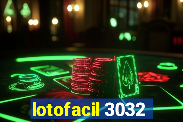 lotofacil 3032